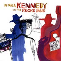 Nigel Kennedy - Nigel Kennedy and the Kroke Band - East Meets East